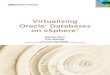 Virtualizing Oracle® Databases on vSphere®cdn.ttgtmedia.com/rms/editorial/Virtualizing_Oracle.pdf · 2015-06-30 · Virtualizing Oracle Databases on vSphere: Beneﬁ ts and Examples