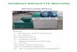 BIOMASS BRIQUETTE MACHINE KG -11Kw... · 2014-03-10 · BIOMASS BRIQUETTE MACHINE I Safe operation - Rules & Specications II Use and Features III Technical parameter IV Installation