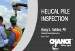 HELICAL PILE INSPECTION - EBS Geostructural · • Within limits specified in the foundation design documentation. • Inclination and horizontal position/location of helical piles