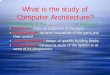 What is Computer Architecture? - University of · PDF file input-output control Execution model. aComputer Architecture (2) The microarchitecture (organization) the basic blocks of