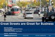 Great Streets are Great for Business...Great Streets are Great for Business We have to make the case to increase funding for our streets …. We can not afford NOT to invest in Complete