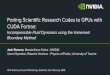 CUDA Fortran: Porting Scientific Research Codes to GPUs ... · CUDA C vs. CUDA Fortran Getting existing Fortran codes up and running on GPUs can be easy if you use the right tools