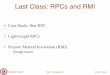 Case Study: Sun RPC • Lightweight RPCs • Remote Method ... · Stream Oriented Communication • Message-oriented communication: request-response – When communication occurs
