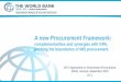 A new Procurement Framework...A new Procurement Framework: complementarities and synergies with GPA, pushing the boundaries of WB procurement. WTO Agreement on Government ProcurementTop