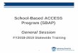School-Based ACCESS Program (SBAP)...School-Based ACCESS Program (SBAP) General Session FY2018-2019 Statewide Training 1. Today’sGeneral Session Agenda 2 ... • Teachers • Service