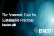 The Economic Case for Sustainable Practices...The Economic Case for Sustainable Practices Session AB. Session Outline •Introduction of topic, moderator & panelist ... SCM Executive