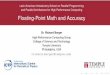 Floating-Point Math and Accuracy - Latin American ...indico.ictp.it/event/8344/session/50/contribution/207/...Importance of Floating-Point Math I Understanding ﬂoating-point math