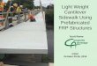 Light Weight Cantilever Sidewalk Using Prefabricated FRP ... · weight pedestrian bridge off the vehicle bridge • Fiber Reinforced Polymer (FRP) composites are an enabling material
