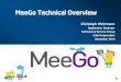 MeeGo Technical Overview - UMPCPortal€¦ · GStreamer UPnP GUPnP Codecs Gstreamer plug-in Camera Gstreamer plug-in Audio ... WebKit Web Services libSocialWeb RunTime WebKit Location