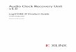 Audio Clock Recovery Unit v1.0 LogiCORE IP Product Guide€¦ · Chapter 1. I n t r o d u c t i o n. The Xilinx ® LogiCORE™ Audio Clock Recovery Unit is a soft IP core for use