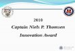 Captain Niels P. Thomsen Innovation Award€¦ · 2010 Captain Niels P. Thomsen . Innovation Award - Finalists. Finalist for . A. DMIN, T. RAINING OR. S. UPPORT. Front End Analysis