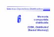 Memoria compartida distribuida (DSM, Distributed Shared Memory€¦ · – Mem. distribuida y compartida → Distributed Shared Memory (DSM) • Distributed Shared Memory (DSM) –