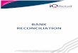BANK RECONCILIATION - Bank Recon.pdfBANK RECONCILIATION 2016 Page 2 of 33 PREFACE This is the Bank Reconciliation reference guide for IQ Business and IQ Enterprise software systems
