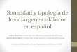 Sonicidad y tipología de los márgenes silábicos en español · 2012-05-02 · Sonicidad y tipología de los márgenes silábicos en español Jesús Jiménez (Universitat de València),