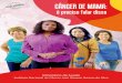 CÂNCER DE MAMA - São Paulo · 2014-10-28 · câncer de mama, são rastreadas a cada dois anos, por 11 anos: 26 dessas mulheres poderão ter uma biópsia para confirmar se elas