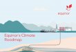 Equinor’s Climate Roadmap · 2020-02-28 · 5 p.6 We are Equinor Energy Perspectives Shaping the future of energy Our Climate Roadmap Industry leading carbon efficiency Reducing