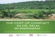 THE COST OF CONFLICT IN OIL PALM IN INDONESIA...conduct a study to monetize the costs of social conict in the palm oil sector. We used data from conicts in ve plantations in Kalimantan