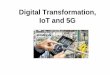 Digital Transformation, IoT and 5Gsmarteq.com/wp/wp-content/uploads/2017/03/6-Allgon...Ericsson predicted 50 Billion connected devices in 2020, five years ago According to Machina