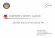 Telemetry of the Future · 2017-05-19 · Optical Telemetry Beamformer Antenna X-Band Tracking CTEIP Documentation TmNS Concept Demo TmNS Technology Demo SHF Channel Modeling Meta-Model