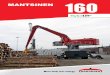 MANTSINEN 160 · 2017-07-06 · MANTSINEN 160 R MAIN FRAME Double steel plates extend from the boom pivot points to the counter-weight, providing an extremely rigid and strong upperstructure