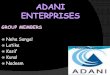 ADANI ENTERPRISES · 2016-12-10 · Adani Enterprises Ltd. Adani Enterprise is a huge organisation having around go subsidaries working under it . Major Subsidaries are -: Adani Power