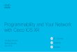 Programmability and Your Network with Cisco IOS XR · No or minimal programming experience Requires • Simple programming abstractions • Avoid programming complexities of management