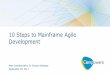 10 Steps to Mainframe Agile Development 10 Steps - NEDB2UG.pdfnon-mainframe devs to work on mainframe-related activities • Large, complex, undocumented mainframe apps impede transformation