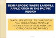 SEMI-AEROBIC WASTE LANDFILL APPLICATION IN …...SEMI-AEROBIC WASTE LANDFILL APPLICATION IN THE PACIFIC REGION SAMOA, VANUATU, FIJI, SOLOMON, PAPUA NEW GUINEA, TONGA, PALAU AND FEDERAL