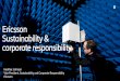 Ericsson corporate responsibility - FAR · 2019-06-12 · OSS/BSS Networks Highly scalable, modular platforms offering lowest total cost of ownership, best user experience in 4G and