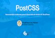 LPA - PostCSS€¦ · Lo que NO es PostCSS Un pre-processor Un post-procesador La sintaxis del futuro Una herramienta de limpieza u optimización
