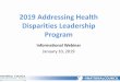 2019 Addressing Health Disparities Leadership …...Faculty Jeanne Supin, MA President & CEO Watauga Consulting, Inc. Suganya Sockalingam, Ph.D. Partner & Managing Member Change Matrix,