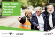 Yarra Trams Passenger Service Charter...empowered and safe when travelling on the tram network, regardless of their abilities, and network knowledge. For accessibility advice and journey