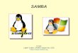 SAMBA - M-info.hu · 2 SAMBA Mi a SAMBA? Windows "Fájl és nyomtatómegosztás", illetve a "Microsoft Networks Kliens" szolgáltatásokat tartalmazó szoftvercsomag. NETBIOS (UDP