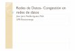 Redes Datos 7 [Modo de compatibilidad]jpadilla.docentes.upbbga.edu.co/programa redes/Redes Datos 7.pdfredes de datos Jhon Jairo Padilla Aguilar, PhD. UPB Bucaramanga. Congestión ySucede