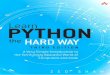Learn Python the Hard Way: A Very Simple Introduction to ...Python+The+Hard+Way+… · series is designed around short, understandable exercises that take you through a course of