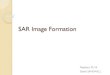 SAR Image Formation - UNAVCOSAR Image Formation Range Compression Range Migration Azimuth Compression Length ... centroid and rate parameters needed to focus the image. This analysis