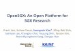 OpenSGX: An Open Platform for SGX Research...OpenSGX: An Open Platform for SGX Research Prerit Jain, Soham Desai, Seongmin Kim*, Ming-Wei Shih, JaeHyuk Lee, Changho Choi, Youjung Shin,