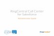 RingCentral Call Center for Salesforce   from within their   interface. The