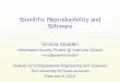 Scientific Reproducibility and Software - Stanford Universityvcs/talks/VictoriaStodd... · Scientific Reproducibility and Software Victoria Stodden Information Society Project @ Yale
