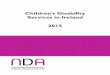 Developing children’s disability services in Irelandnda.ie/nda-files/Children’s-Disability-Services-in-Ireland-PDF-version-.pdfThe HSE is developing a national network of community