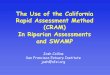 The Use of the California Rapid Assessment Method (CRAM ......The Use of the California Rapid Assessment Method (CRAM) In Riparian Assessments and SWAMP Josh Collins San Francisco