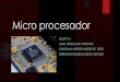 Micro procesador · PDF file 2017: AMD Ryzen Es una marca de procesadores desarrollados por AMD lanzada en febrero de 2017, usa la micro arquitectura Zen en proceso de fabricación