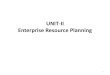 UNIT-II Enterprise Resource Planningmycsvtunotes.weebly.com/uploads/1/0/1/7/10174835/unit-ii_erp.pdf · •An integrated set of components for collecting, storing, processing, and
