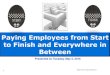 Paying Employees from Start to Finish and …...Paying Employees from Start to Finish and Everywhere in Between Presented on Tuesday, May 3, 2016 ©2015 The Payroll Advisor 2 Housekeeping