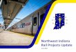 Northwest Indiana Rail Projects Update...The rail projects are projected to produce an more than 6,000 ongoing jobs and $3.3 billion in economic activity by 2049 Approximately 1,000