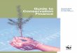 Guide to Conservation Finance · Purpose of the Guide to Conservation Finance The Guide to Conservation Financeprovides an overview of conservation financing mechanisms that have