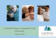 LifePath Hospice Inpatient Unit Overview · •Documentation that, together, the caregiver and ... •The precipitating event prompting the need for change to GIP level of care must