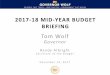 2017-18 MID-YEAR BUDGET BRIEFING...2017-18 MID-YEAR BUDGET BRIEFING Tom Wolf Governor Randy Albright Secretary of the Budget December 14, 2017 2017-18 ENACTED BUDGET •Current-year