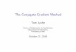 The Conjugate Gradient Method - Universitetet i oslo · I So the conjugate gradient method nds the exact solution in at most n iterations. I The convergence analysis shows that x