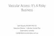 VAscular Access A Risky Business · 2019-12-12 · Discussion •Australian vascular access device use •How Australia is leading the world in vascular access management •What